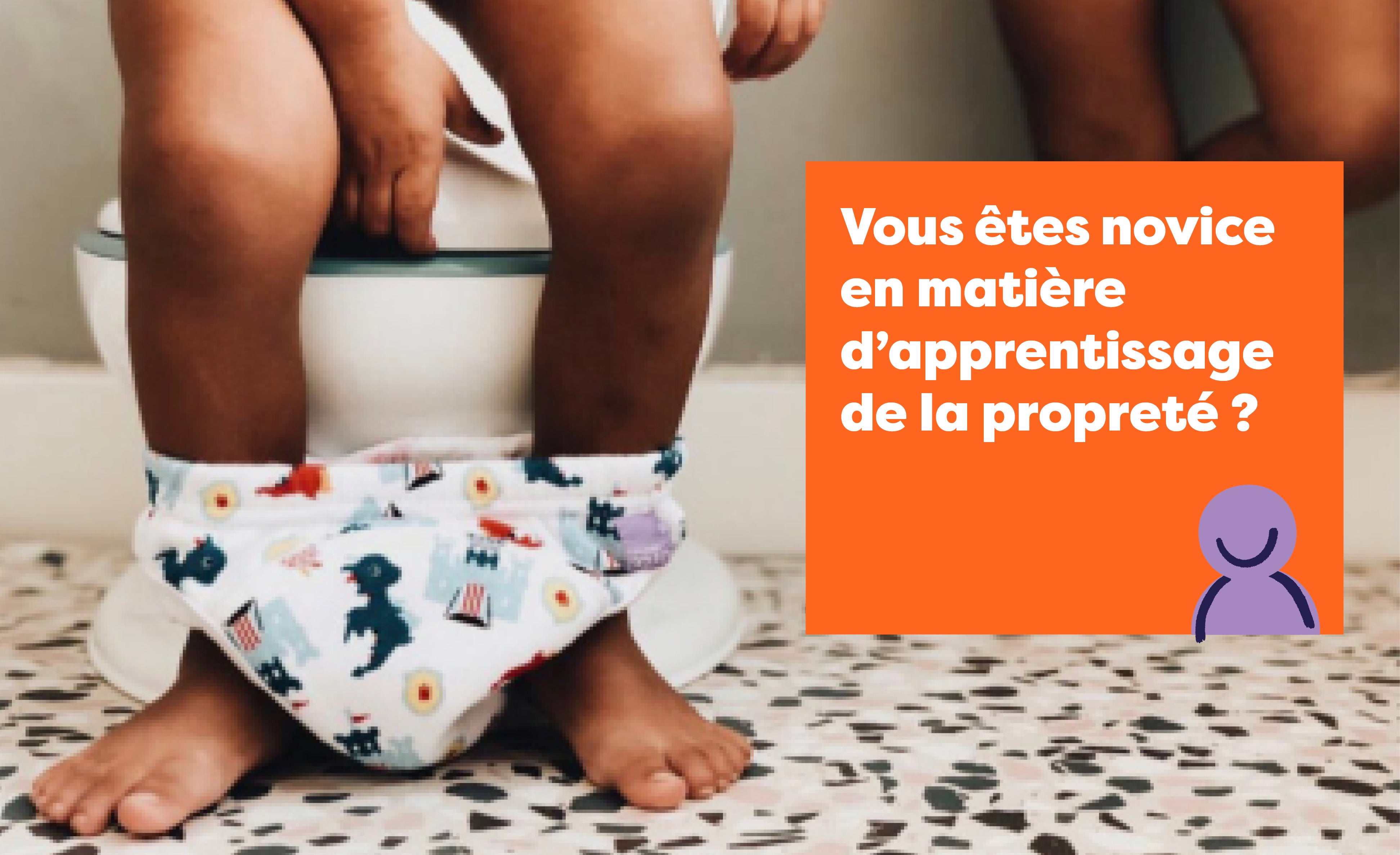 Ce qu'il faut savoir si vous êtes novice en matière d'apprentissage de la propreté